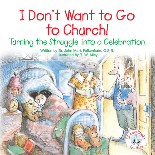 I Don't Want to Go to Church!: Turning the Struggle Into a Celebration