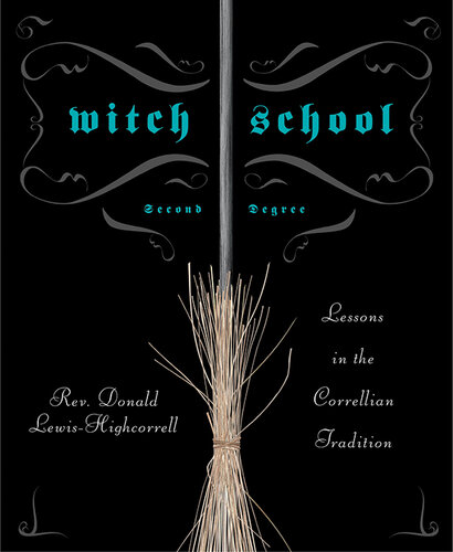 Witch School Second Degree: Lessons in the Correllian Tradition