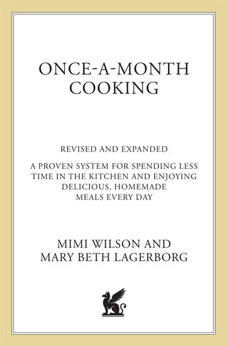 Once-A-Month Cooking: A Proven System for Spending Less Time in the Kitchen and Enjoying Delicious, Homemade Meals Every Day