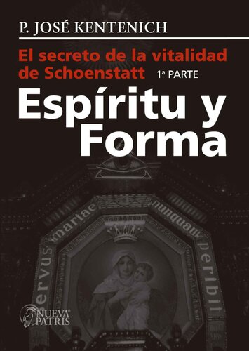 El secreto de la vitalidad de Schoenstatt, Parte I: Espíritu y Forma