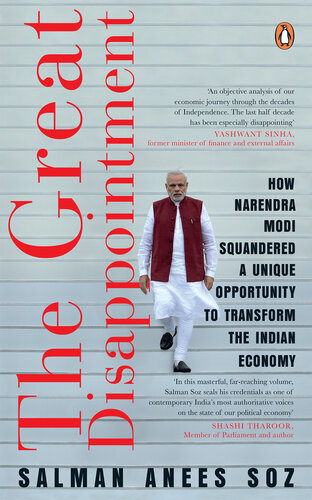 The Great Disappointment: How Narendra Modi Squandered a Unique Opportunity to Transform the Indian Economy