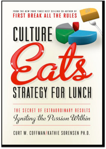 Culture Eats Strategy for Lunch: The Secret of Extraordinary Results, Igniting the Passion Within