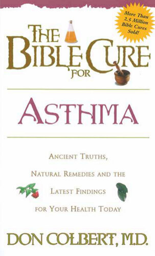 The Bible Cure for Asthma: Ancient Truths, Natural Remedies and the Latest Findings for Your Health Today