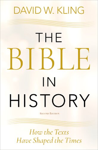 The Bible in History: How the Texts Have Shaped the Times