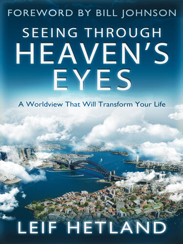 Seeing Through Heaven's Eyes: A World View that will Transform Your Life