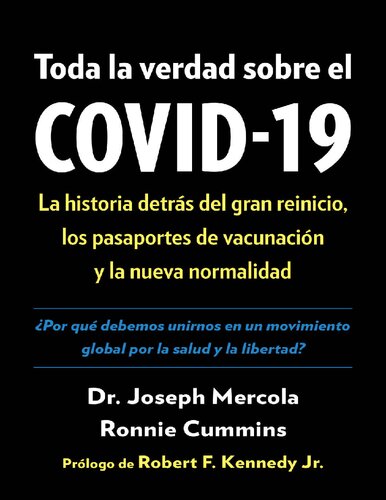 Toda la verdad sobre el COVID-19: La historia detrás del gran reinicio, los pasaportes de vacunación y la nueva normalidad