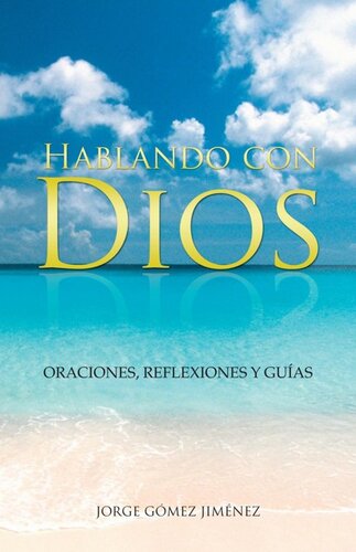 Hablando Con Dios: Oraciones, Reflexiones Y Guías