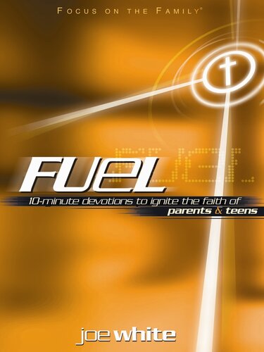 Fuel: 10-Minute Devotions to Ignite the Faith of Parents and Teens