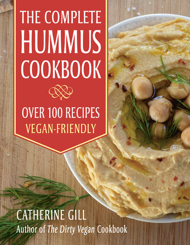 The Complete Hummus Cookbook: Over 100 Recipes--Vegan-Friendly