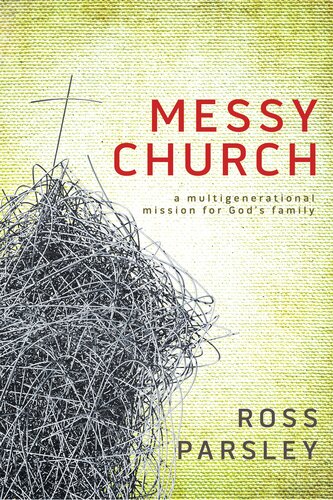 Messy Church: A Multigenerational Mission for God's Family (Enhanced eBook)