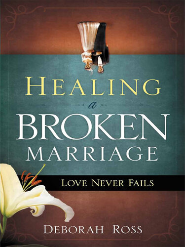 Healing a Broken Marriage: Love Never Fails