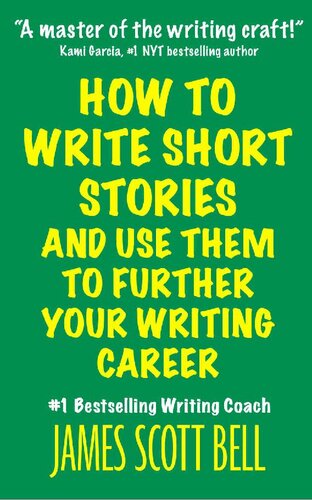 How to Write Short Stories And Use Them to Further Your Writing Career (Bell on Writing)