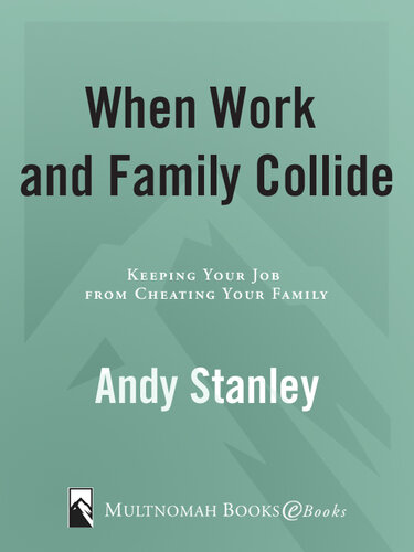 When Work and Family Collide: Keeping Your Job from Cheating Your Family