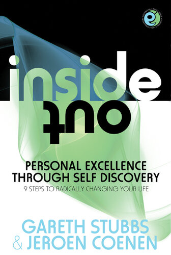 Inside Out: Personal Excellence Through Self Discovey - 9 Steps to Radically Change Your Life Using NLP, Personal Development, Philosophy and Action For True Success, Value, Love and Fulfilment