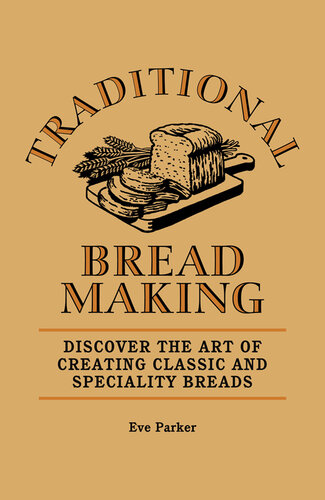 Traditional Breadmaking: Discover the Art of Creating Classic and Speciality Breads