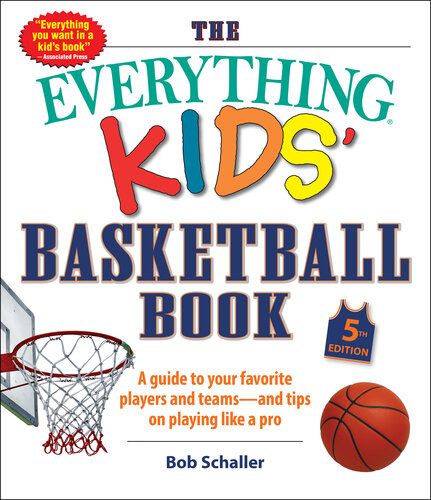 The Everything Kids' Basketball Book: A Guide to Your Favorite Players and Teams—and Tips on Playing Like a Pro