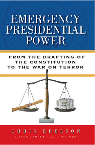 Emergency Presidential Power: From the Drafting of the Constitution to the War on Terror