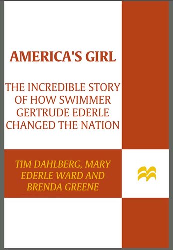 America's Girl: The Incredible Story of How Swimmer Gertrude Ederle Changed the Nation