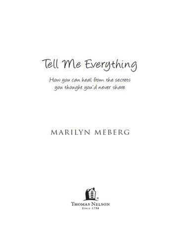 Tell Me Everything: How You Can Heal from the Secrets You Thought You'd Never Share