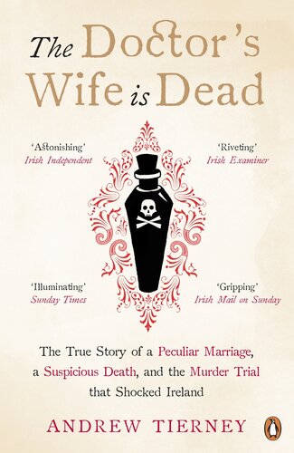 The Doctor's Wife Is Dead: The True Story of a Peculiar Marriage, a Suspicious Death, and the Murder Trial that Shocked Ireland