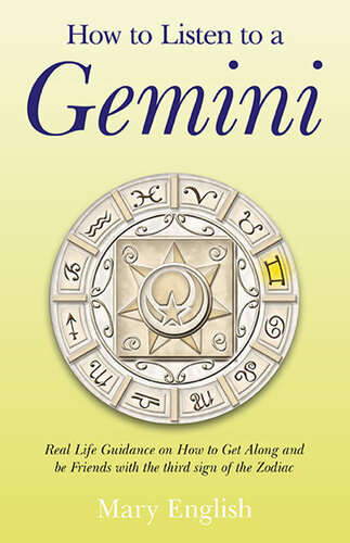 How to Listen to a Gemini: Real Life Guidance on How to Get Along and Be Friends with the 3rd Sign of the Zodiac