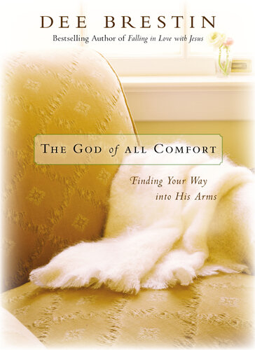 The God of All Comfort: Finding Your Way Into His Arms