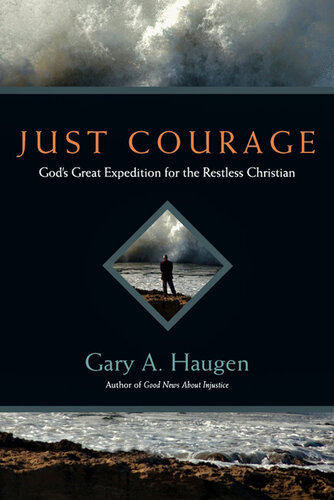 Just Courage: God's Great Expedition for the Restless Christian