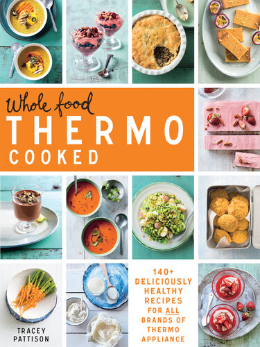 Whole Food Thermo Cooked: 140+ deliciously healthy recipes for all brands of thermo appliance