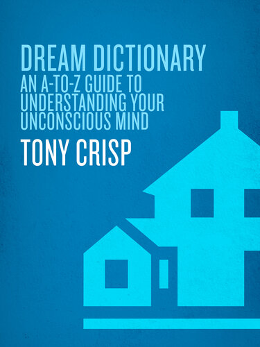 Dream Dictionary: An A-to-Z Guide to Understanding Your Unconscious Mind