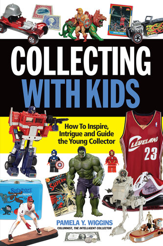 Collecting with Kids: How to Inspire, Intrigue and Guide the Young Collector