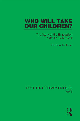 Who Will Take Our Children?: The Story of the Evacuation in Britain 1939–1945