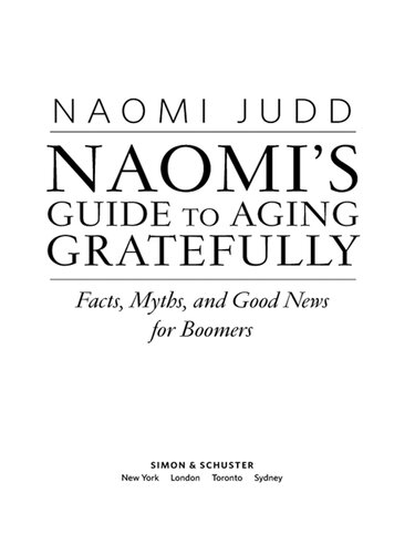 Naomi's Guide to Aging Gratefully: Facts, Myths, and Good News for Boomers