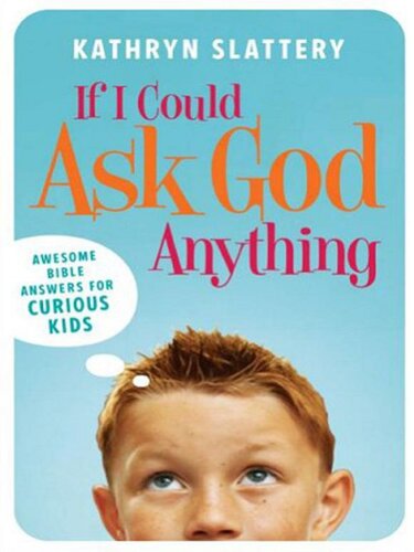If I Could Ask God Anything: Awesome Bible Answers for Curious Kids