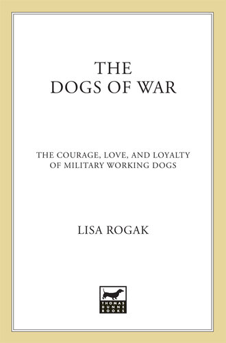 The Dogs of War: The Courage, Love, and Loyalty of Military Working Dogs