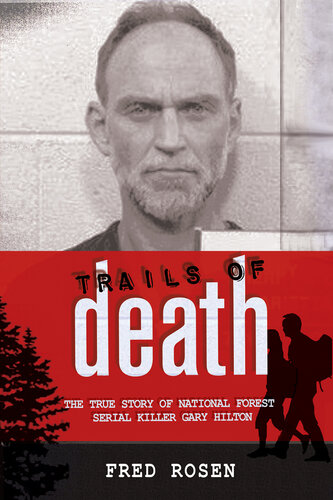 Trails of Death: The True Story of National Forest Serial Killer Gary Hilton