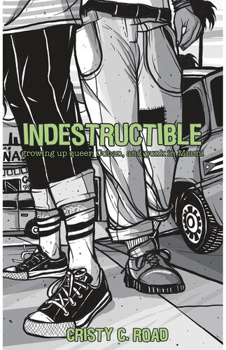 Indestructible: Growing up Queer, Cuban, and Punk in Miami