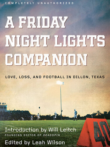 A Friday Night Lights Companion: Love, Loss, and Football in Dillon, Texas