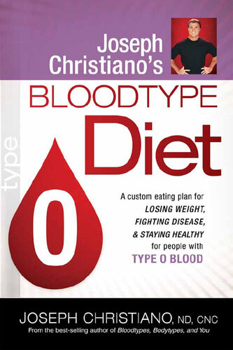 Joseph Christiano's Bloodtype Diet O: A Custom Eating Plan for Losing Weight, Fighting Disease & Staying Healthy for People with Type O Blood