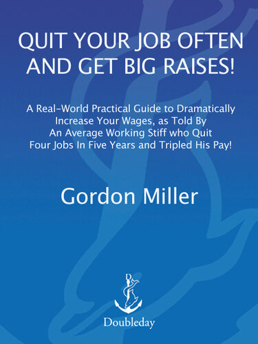 Quit Your Job Often and Get Big Raises!: The Smart Approach to Making a Lot More Money at Work