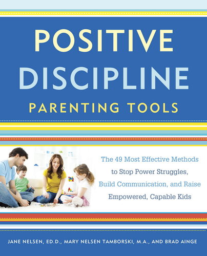 Parenting Tools: The 49 Most Effective Methods to Stop Power Struggles, Build Communication, and Raise Empowered, Capable Kids