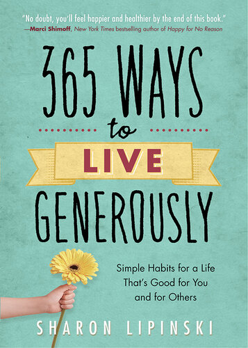 365 Ways to Live Generously: Simple Habits for a Life That's Good for You and for Others