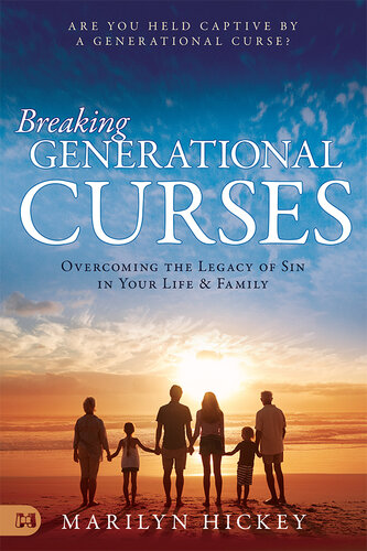 Breaking Generational Curses: Overcoming the Legacy of Sin in Your Life and Family