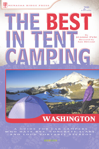 The Best in Tent Camping: Washington: A Guide for Car Campers Who Hate Rvs, Concrete Slabs, and Loud Portable Stereos