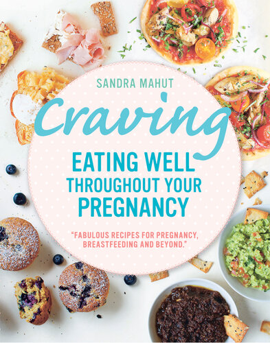 Craving: Eating Well Throughout Your Pregnancy