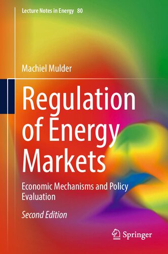 Regulation of Energy Markets: Economic Mechanisms and Policy Evaluation