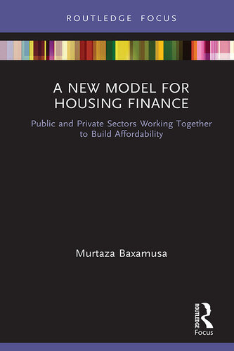 A New Model for Housing Finance: Public and Private Sectors Working Together to Build Affordability