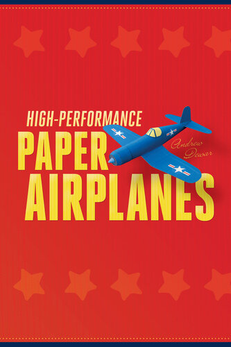 High-Performance Paper Airplanes: 10 Easy-to-Assemble Models: This Paper Airplanes Book is Fun for Kids and Parents!