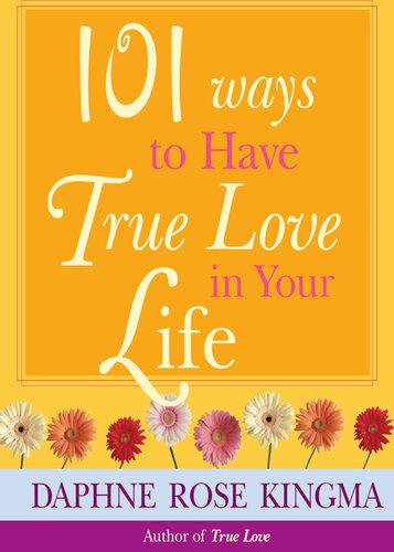 101 Ways to Have True Love in Your Life