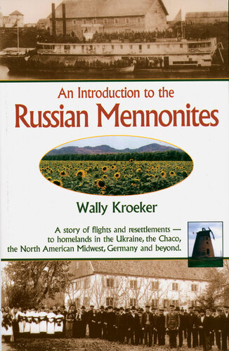 Introduction to Russian Mennonites: A Story Of Flights And Resettlements— To Homelands In The Ukraine, The Chaco, T