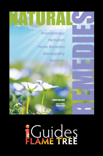 Natural Remedies: Aromatherapy, Herbalism, Home Remedies, Homeopathy, Nutrition